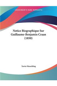 Notice Biographique Sur Guillaume-Benjamin Craan (1850)