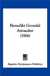 Benedikt Grondal Attraedur (1906)