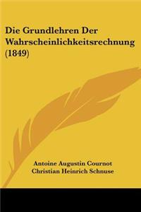 Grundlehren Der Wahrscheinlichkeitsrechnung (1849)