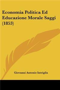 Economia Politica Ed Educazione Morale Saggi (1853)