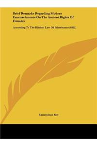 Brief Remarks Regarding Modern Encroachments on the Ancient Rights of Females