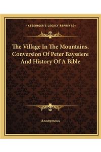 The Village In The Mountains, Conversion Of Peter Bayssiere And History Of A Bible
