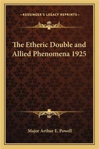 Etheric Double and Allied Phenomena 1925
