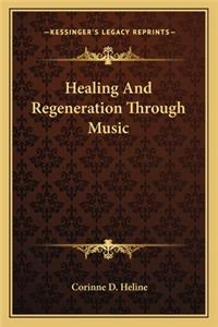 Healing And Regeneration Through Music