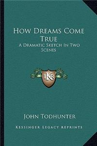How Dreams Come True