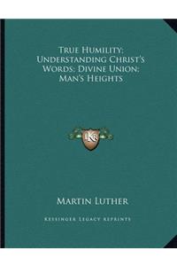 True Humility; Understanding Christ's Words; Divine Union; Man's Heights