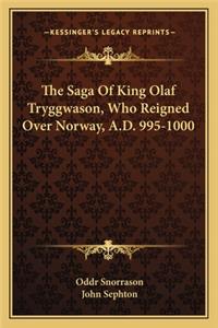 The Saga Of King Olaf Tryggwason, Who Reigned Over Norway, A.D. 995-1000