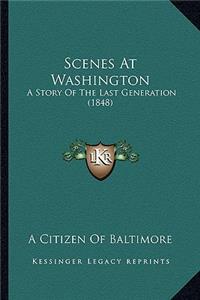 Scenes At Washington: A Story Of The Last Generation (1848)