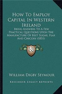 How To Employ Capital In Western Ireland