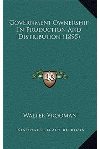 Government Ownership in Production and Distribution (1895)