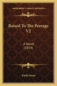 Raised to the Peerage V2: A Novel (1859)