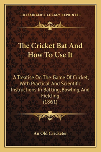 Cricket Bat And How To Use It