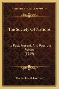 Society Of Nations: Its Past, Present, And Possible Future (1919)