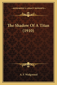 Shadow Of A Titan (1910)