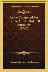 Fables Composed For The Use Of The Duke Of Burgundy (1760)