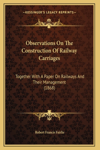 Observations On The Construction Of Railway Carriages