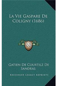 La Vie Gaspare De Coligny (1686)