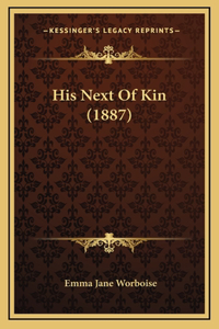 His Next Of Kin (1887)