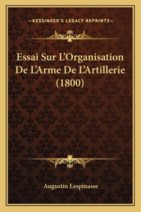 Essai Sur L'Organisation De L'Arme De L'Artillerie (1800)