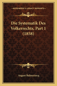 Systematik Des Volkerrechts, Part 1 (1858)