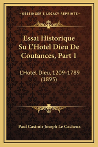 Essai Historique Su L'Hotel Dieu De Coutances, Part 1