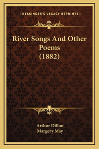 River Songs And Other Poems (1882)