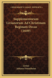 Supplementorum Livianorum Ad Christinam Reginam Decas (1649)
