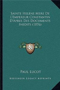 Sainte Helene Mere De L'Empereur Constantin D'Apres Des Documents Inedits (1876)