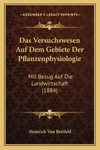 Das Versuchswesen Auf Dem Gebiete Der Pflanzenphysiologie