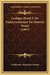 Codigos Penal Y De Enjuiciamientos En Materia Penal (1907)