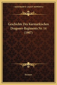 Geschichte Des Kurmarkischen Dragoner-Regiments Nr. 14 (1907)