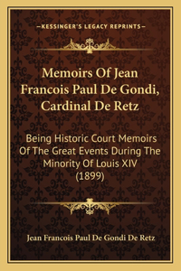 Memoirs Of Jean Francois Paul De Gondi, Cardinal De Retz