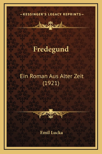 Fredegund: Ein Roman Aus Alter Zeit (1921)