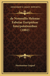 de Nonnullis Helenae Fabulae Euripideae Interpolationibus (1882)