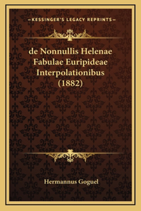 de Nonnullis Helenae Fabulae Euripideae Interpolationibus (1882)
