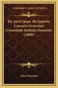 De Aeris Quae Ab Imperio Caesaris Octaviani Constituto Initium Duxerint (1890)