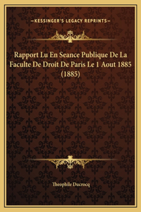 Rapport Lu En Seance Publique De La Faculte De Droit De Paris Le 1 Aout 1885 (1885)