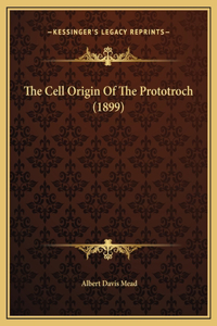 The Cell Origin Of The Prototroch (1899)