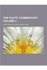 The Pulpit Commentary Volume 2