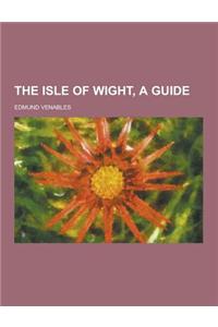 The Isle of Wight, a Guide