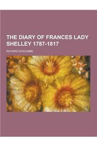 The Diary of Frances Lady Shelley 1787-1817