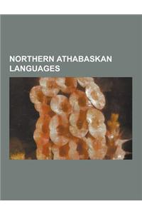 Northern Athabaskan Languages: Ahtna Language, Babine-Witsuwit'en Language, Carrier Language, Chilcotin Language, Chipewyan Language, Danezaa Languag