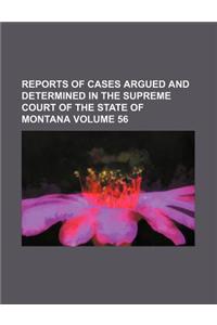 Reports of Cases Argued and Determined in the Supreme Court of the State of Montana Volume 56