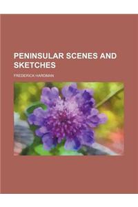 Peninsular Scenes and Sketches