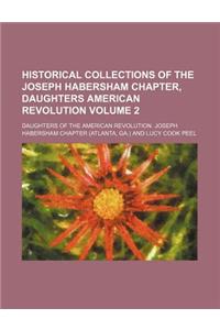 Historical Collections of the Joseph Habersham Chapter, Daughters American Revolution Volume 2