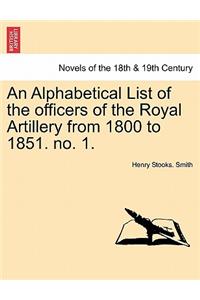 An Alphabetical List of the Officers of the Royal Artillery from 1800 to 1851. No. 1.