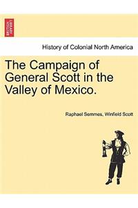 The Campaign of General Scott in the Valley of Mexico.