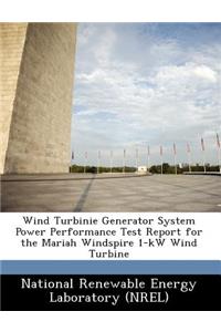 Wind Turbinie Generator System Power Performance Test Report for the Mariah Windspire 1-KW Wind Turbine