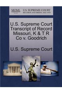 U.S. Supreme Court Transcript of Record Missouri, K & T R Co V. Goodrich