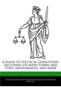 A Guide to Political Corruption, Including Its Many Forms and Types, Measurement, and More